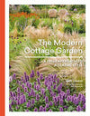 The Modern Cottage Garden: A Fresh Approach to a Classic Style