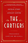The Cartiers: The Untold Story of the Family Behind the Jewelry Empire